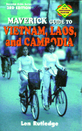 The Maverick Guide to Vietnam, Laos, and Cambodia: 3rd Edition
