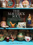 The Maverick Soul: Inside the Lives & Homes of Eccentric, Eclectic & Free-Spirited Bohemians