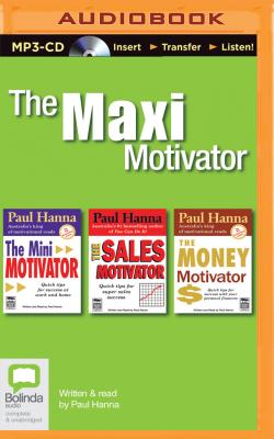 The Maxi Motivator: The Mini Motivator, the Sales Motivator, the Money Motivator - Hanna, Paul (Read by)