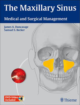 The Maxillary Sinus: Medical and Surgical Management - Duncavage, James A (Editor), and Becker, Samuel S (Editor)