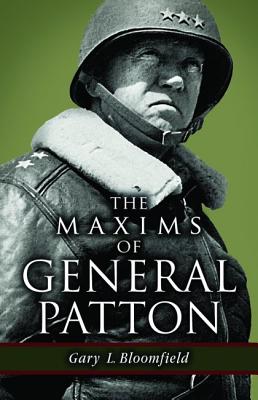 The Maxims of General Patton - Bloomfield, Gary