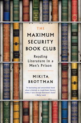 The Maximum Security Book Club: Reading Literature in a Men's Prison - Brottman, Mikita