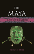 The Maya: Lost Civilizations