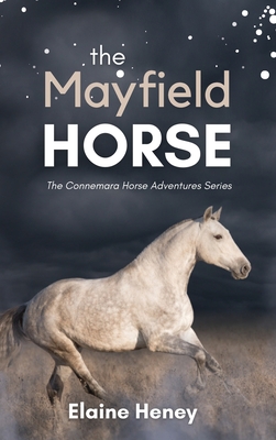 The Mayfield Horse - Book 3 in the Connemara Horse Adventure Series for Kids. The perfect gift for children - Heney, Elaine
