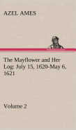 The Mayflower and Her Log July 15, 1620-May 6, 1621 - Volume 2