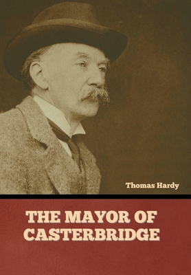 The Mayor of Casterbridge - Hardy, Thomas