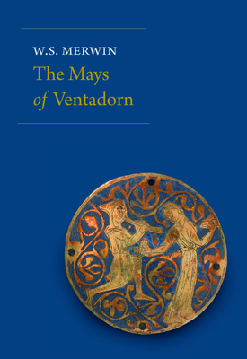 The Mays of Ventadorn - Merwin, W S