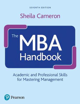 The MBA Handbook: Academic and Professional Skills for Mastering Management - Cameron, Sheila