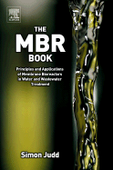 The MBR Book: Principles and Applications of Membrane Bioreactors for Water and Wastewater Treatment