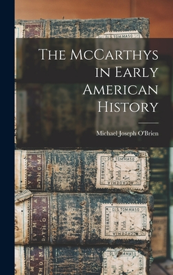 The McCarthys in Early American History - O'Brien, Michael Joseph