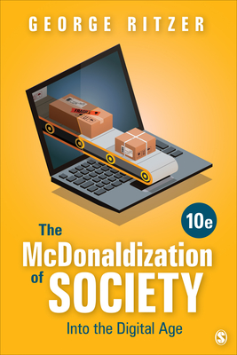 The McDonaldization of Society: Into the Digital Age - Ritzer, George