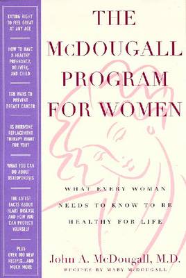 The McDougall Program for Women: What Every Woman Needs to Know to Be Healthy for Life - McDougall, Mary, and McDougall, John A