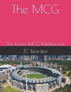 The MCG: The Iconic MCG Melbourne