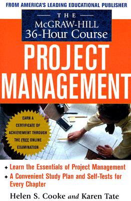 The McGraw-Hill 36-Hour Project Management Course - Cooke, Helen, M.A., PMP, and Tate, Karen, M.B.A.