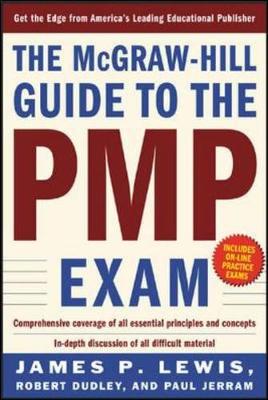 The McGraw-Hill Guide to the Pmp Exam - Lewis, James P, Ph.D., and Jerram, Paul, and Dudley, Robert