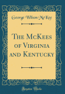 The McKees of Virginia and Kentucky (Classic Reprint)