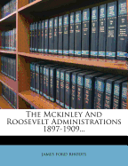 The McKinley and Roosevelt Administrations 1897-1909