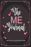 The Me Journal: Self Discovery Journal with Prompts: Personal Workbook with Questions to Make You Think