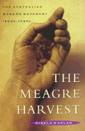 The Meagre Harvest: The Australian Women's Movement 1950s-1990s
