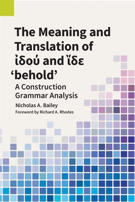 The Meaning and Translation of  and  'behold' - Bailey, Nicholas A, and Rhodes, Richard a (Foreword by)