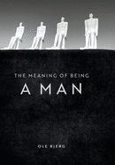 The Meaning of Being a Man