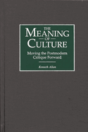 The Meaning of Culture: Moving the Postmodern Critique Forward