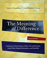 The Meaning of Difference: American Constructions of Race, Sex and Gender, Social Class, and Sexual Orientation