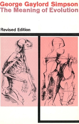 The Meaning of Evolution: A Study of the History of Life and of Its Significance for Man, Revised Edition - Simpson, George Gaylord, Professor