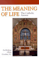 The Meaning of Life: The Catholic Answer