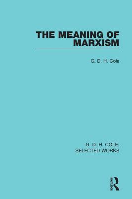 The Meaning of Marxism - Cole, G.