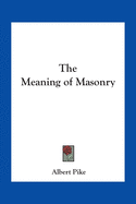 The Meaning of Masonry
