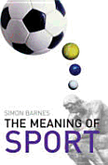 The Meaning of Sport - Barnes, Simon