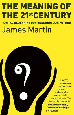 The Meaning Of The 21st Century: A Vital Blueprint For Ensuring Our Future - Martin, James, Rev., Sj