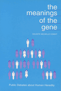 The Meaning of the Gene: Public Debates about Human Heredity