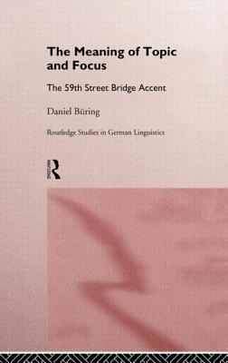 The Meaning of Topic and Focus: The 59th Street Bridge Accent - Bring, Daniel