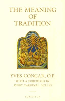 The Meaning of Tradition - Congar, Yves, Cardinal