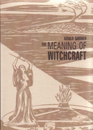 The Meaning of Witchcraft - Gardner, Gerald