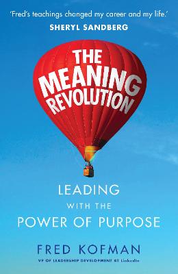 The Meaning Revolution: Leading with the Power of Purpose - Kofman, Fred, and Hoffman, Reid (Foreword by)