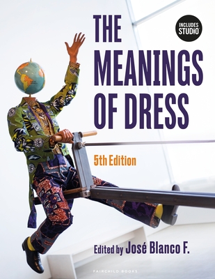 The Meanings of Dress - Miller-Spillman, Kimberly A., and Reilly, Andrew, and F., Jos Blanco