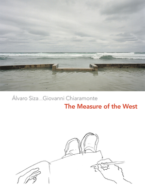 The Measure of the West: A Representation of Travel - Siza, lvaro, and Chiaramonte, Giovanni