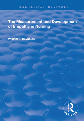 The Measurement and Development of Empathy in Nursing - Reynolds, William