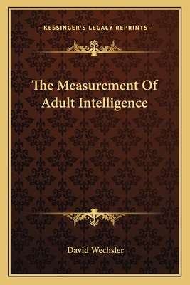 The Measurement Of Adult Intelligence - Wechsler, David