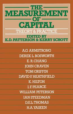 The Measurement of Capital: Theory and Practice - Patterson, K D, and Schott, K