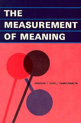 The Measurement of Meaning - Osgood, Charles E, and Suci, George J, and Tannenbaum, Percy