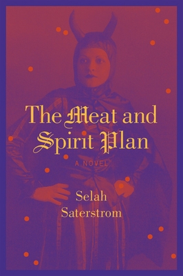 The Meat and Spirit Plan - Saterstrom, Selah