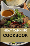 The Meat Canning Cookbook: Step into the world of timeless preservation with "The Meat Canning Cookbook