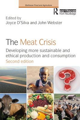 The Meat Crisis: Developing more Sustainable and Ethical Production and Consumption - D'Silva, Joyce (Editor), and Webster, John (Editor)