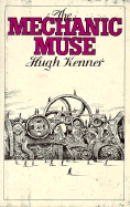 The Mechanic Muse - Kenner, Hugh, Professor