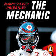 The Mechanic: The Secret World of the F1 Pitlane