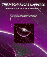 The Mechanical Universe: Mechanics and Heat, Advanced Edition - Frautschi, Steven C, and Olenick, Richard P, and Apostol, Tom M